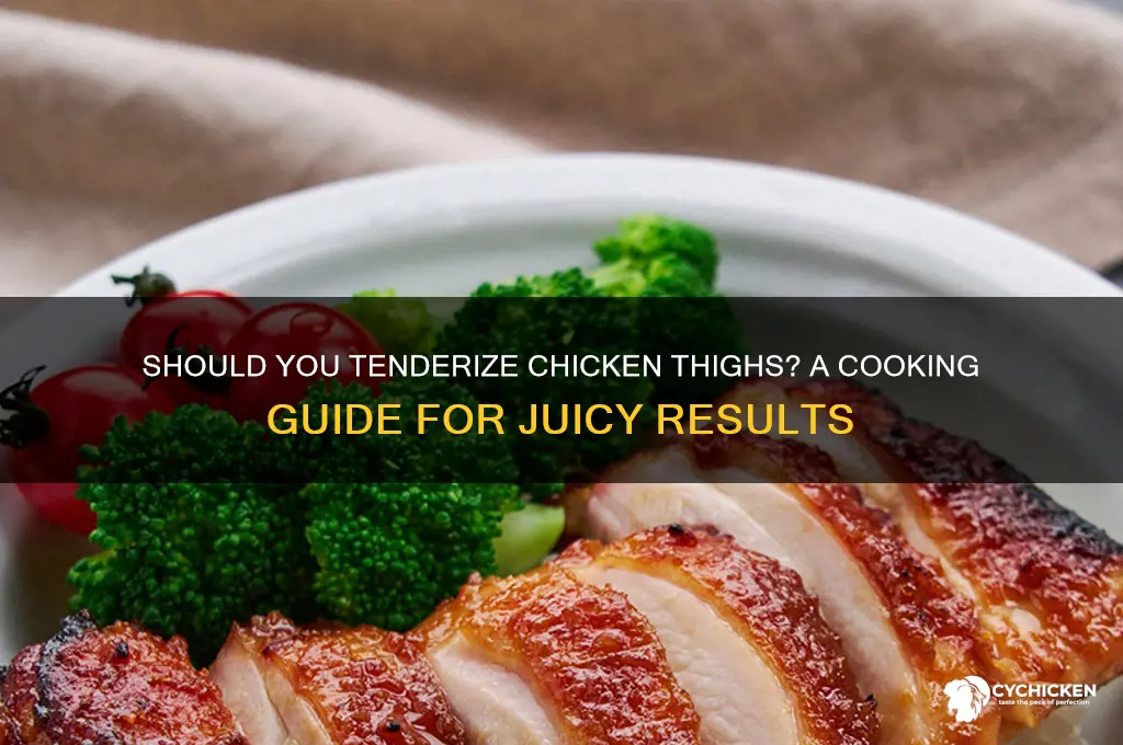 do chicken thighs need to be tenderized
