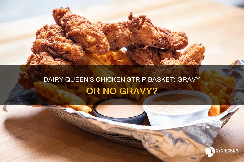 do dairy queen chicken strip basket come with gravy