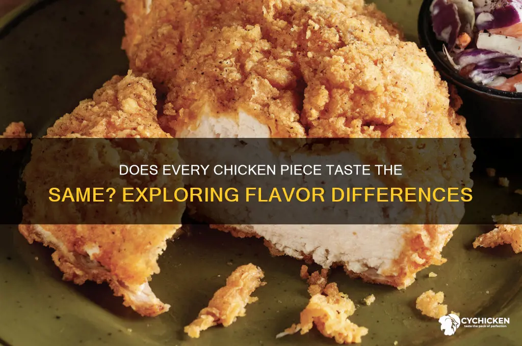 do every piece of chicken taste the same