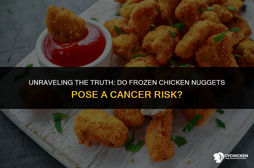 do frozen chicken nuggets cause cancer