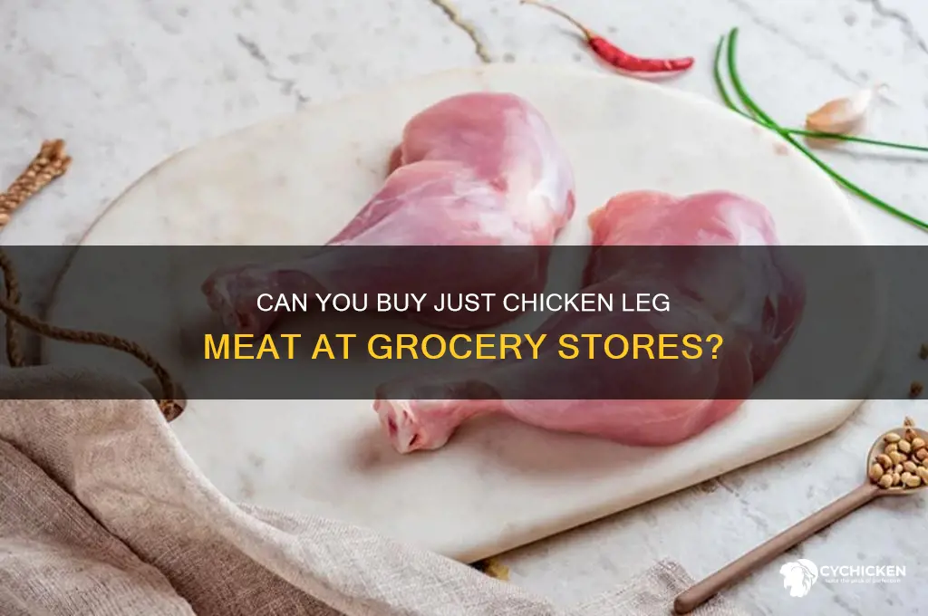 do grocery stores sell chicken leg meat only