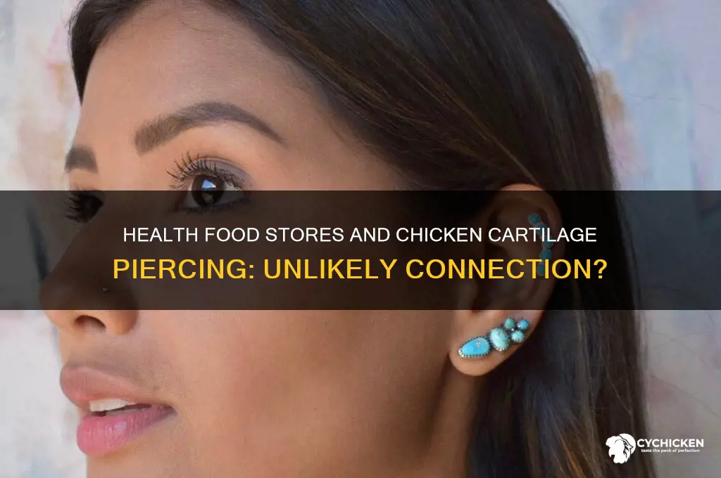 do health food stores sell chicken cartilage piercing