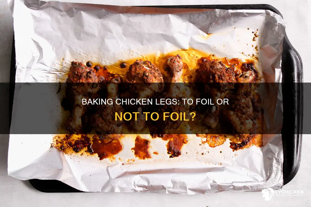 do i cover chicken legs when baking with aluminum foil