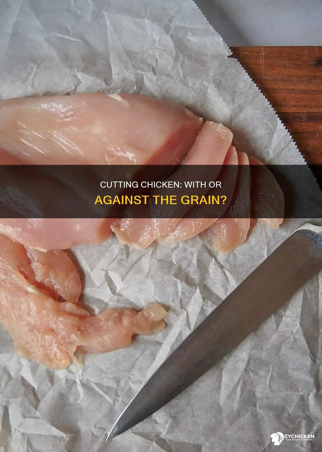 do i cut chicken with or against the grain