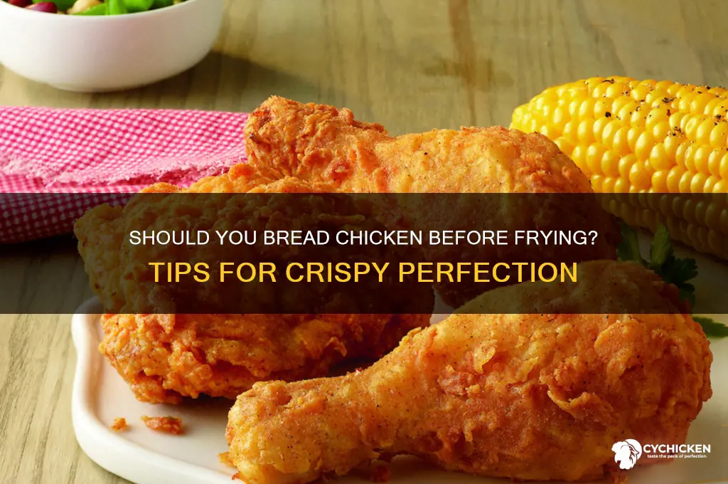 do i have to bread chicken before fryin
