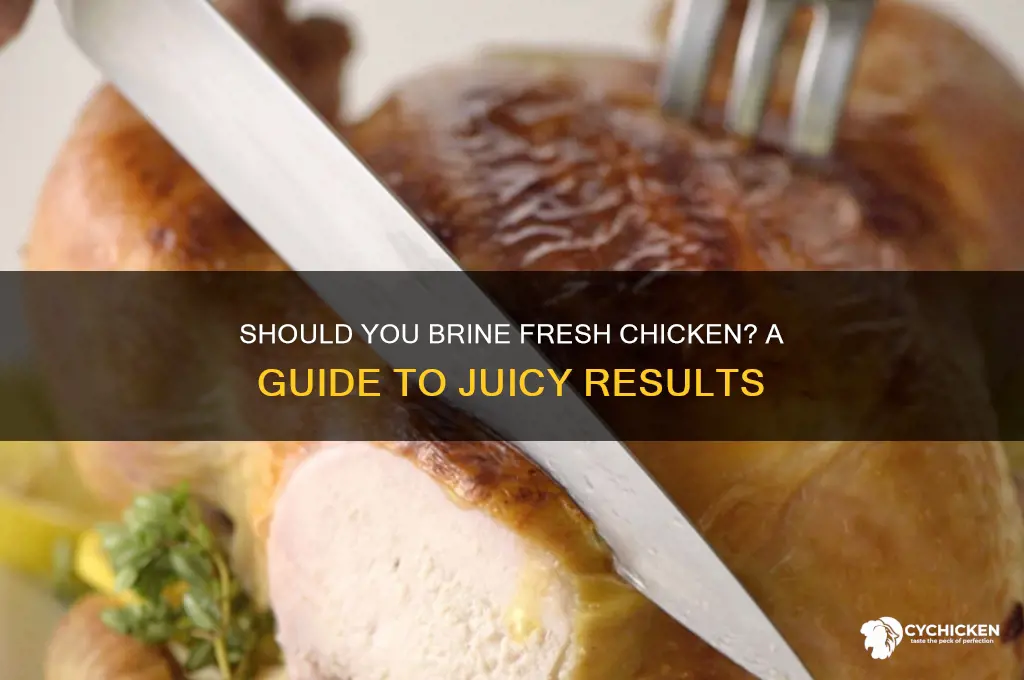 do i have to brine fresh chicken