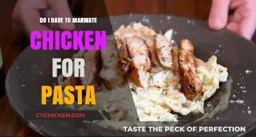 Marinating Chicken for Pasta: Is It Necessary or Optional?