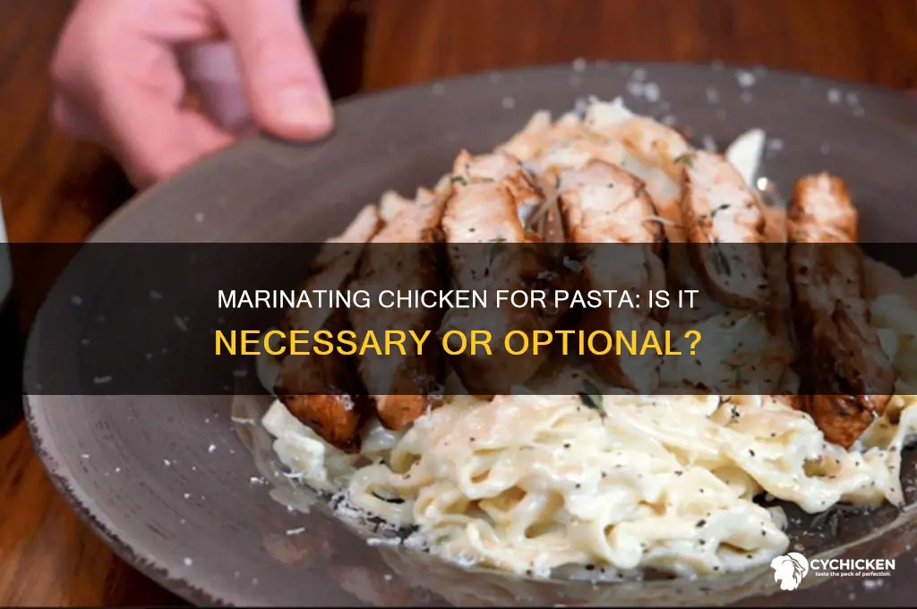 do i have to marinate chicken for pasta