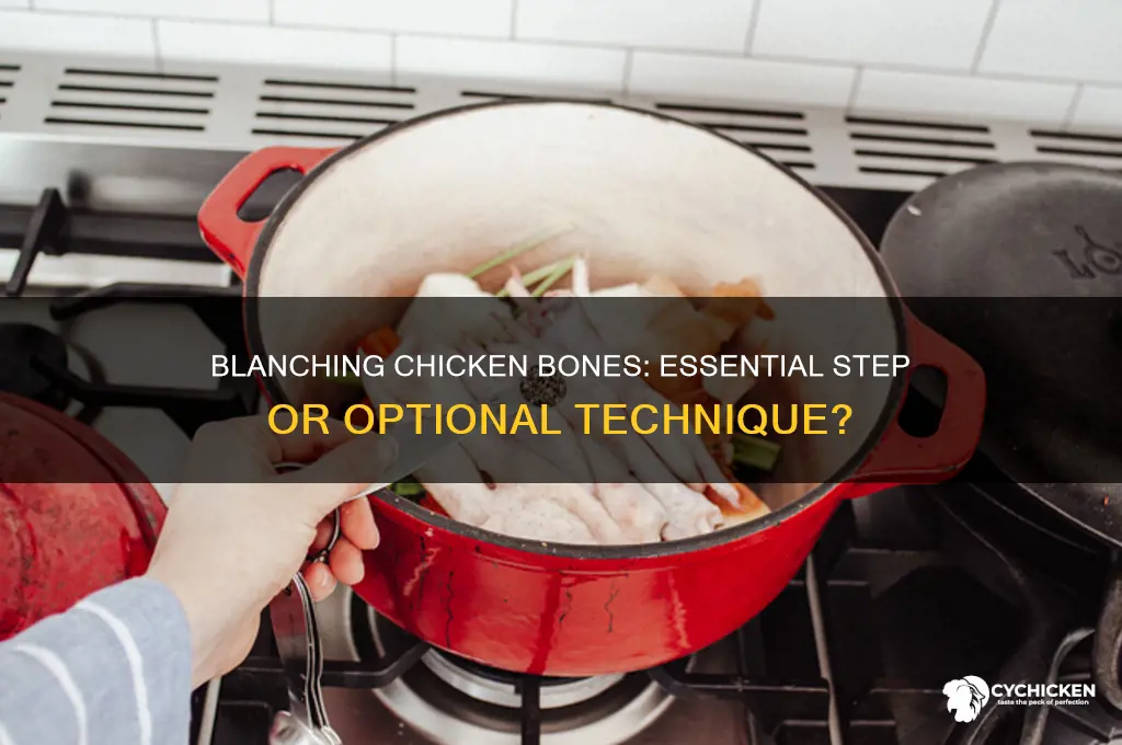 do i hjave to blanch chicken bones