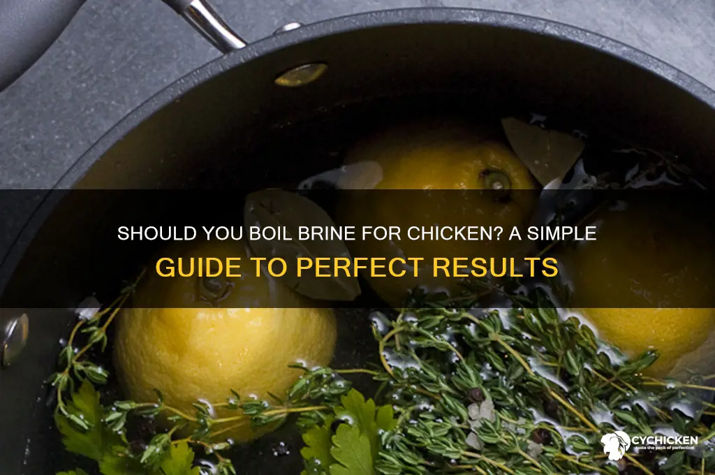 do i need to boil brine for chicken