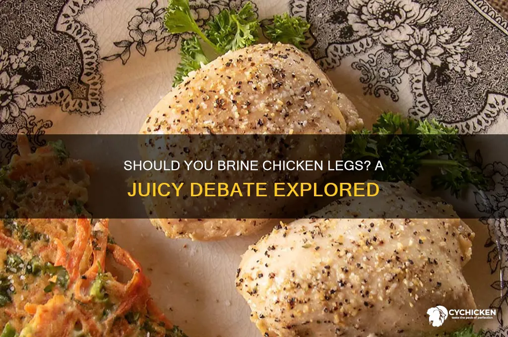 do i need to brine chicken legs