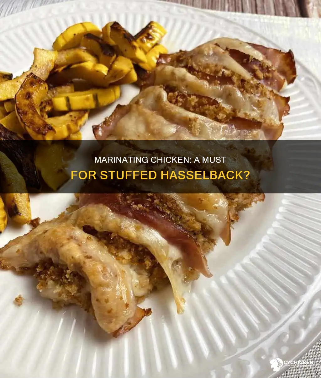 do i need to marinate chicken before making stuffed hasselback