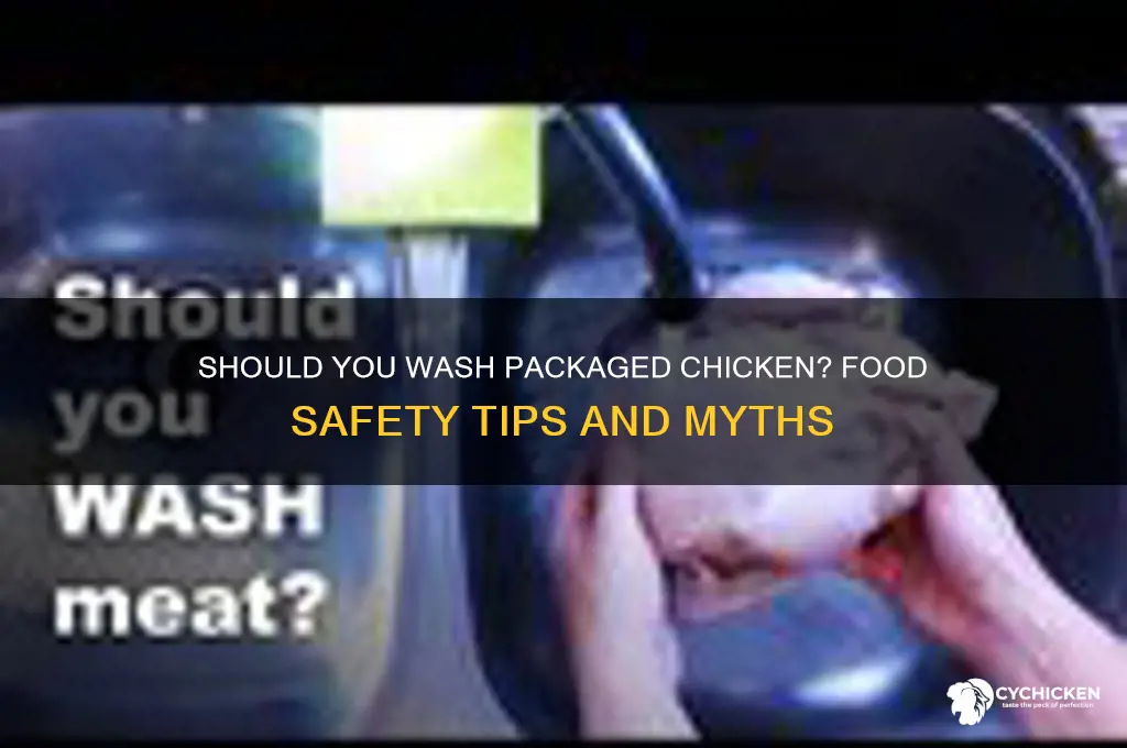 do i need to wash packaged chicken