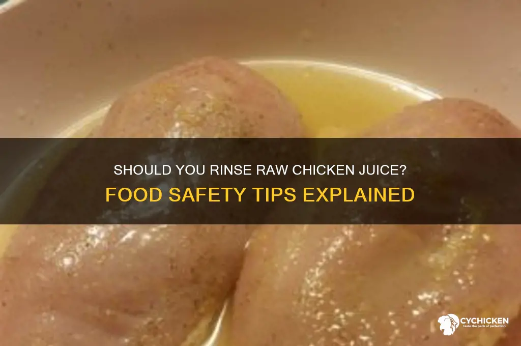 do i rinse off juice from fresh chicken