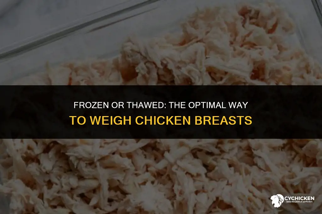 do i weigh chicken breasts frozen or thawyed