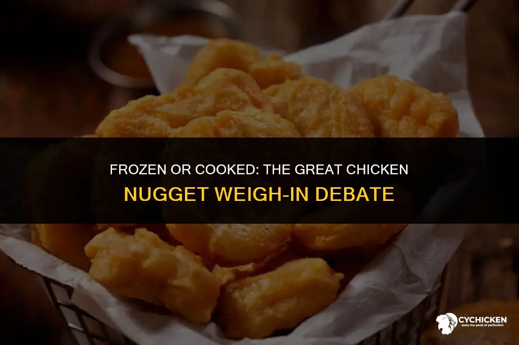 do i weigh chicken nuggets frozen or cooked