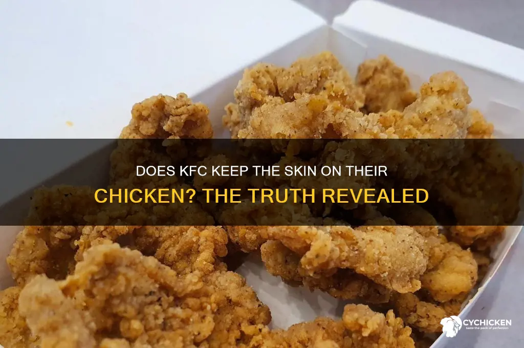 do kfc leave the skin on the chicken