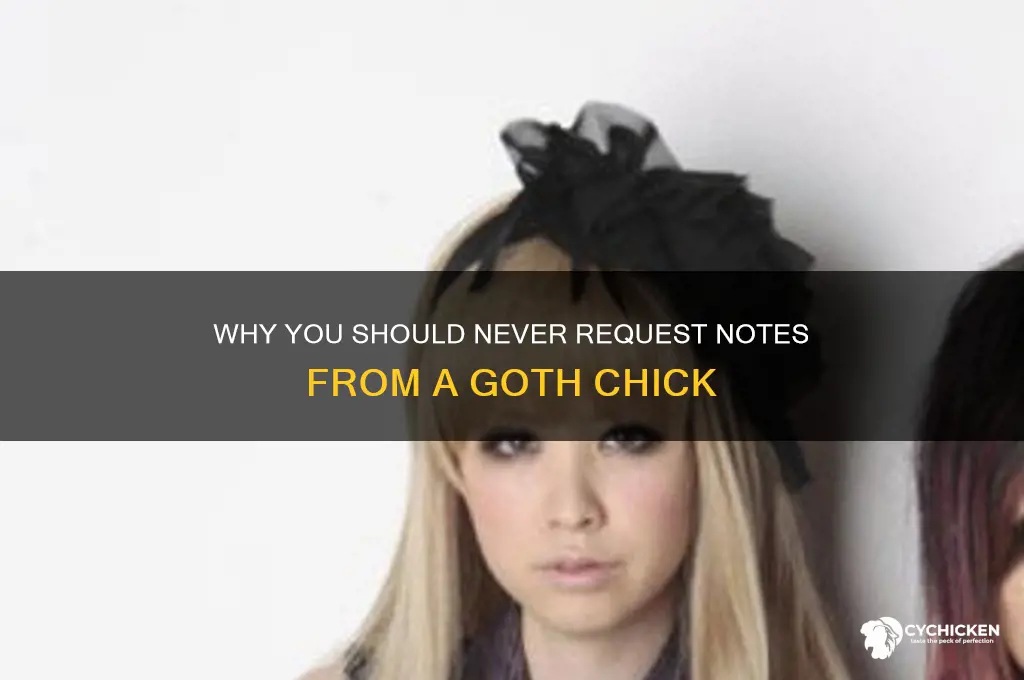 do not ask a goth chick for notes