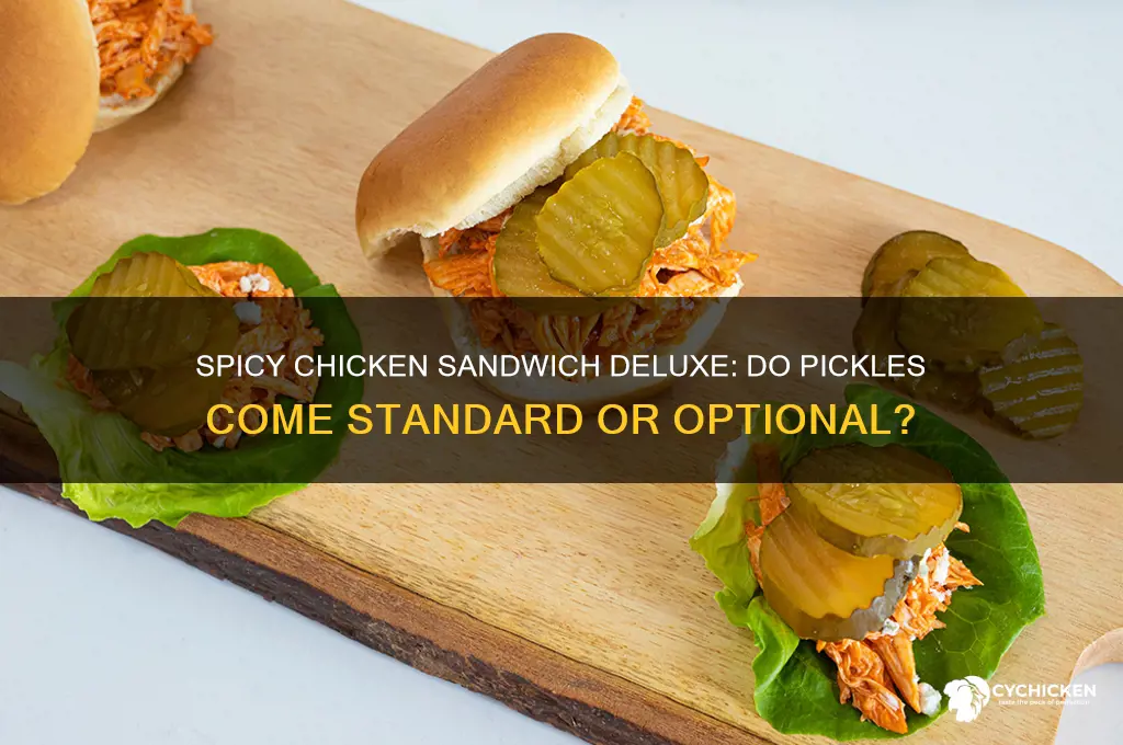 do pickles come on spicy chicken sandwich deluxe