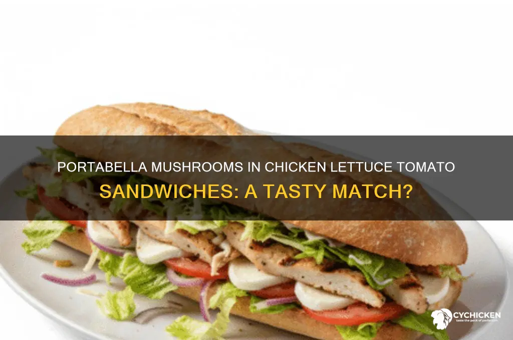 do portabella mushrooms go with chicken lettuce tomato sandwich