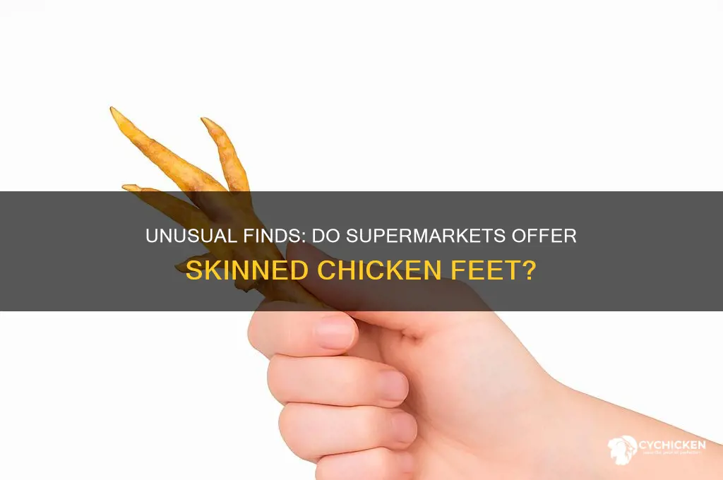 do some supermarkets sell chicken feet skinned