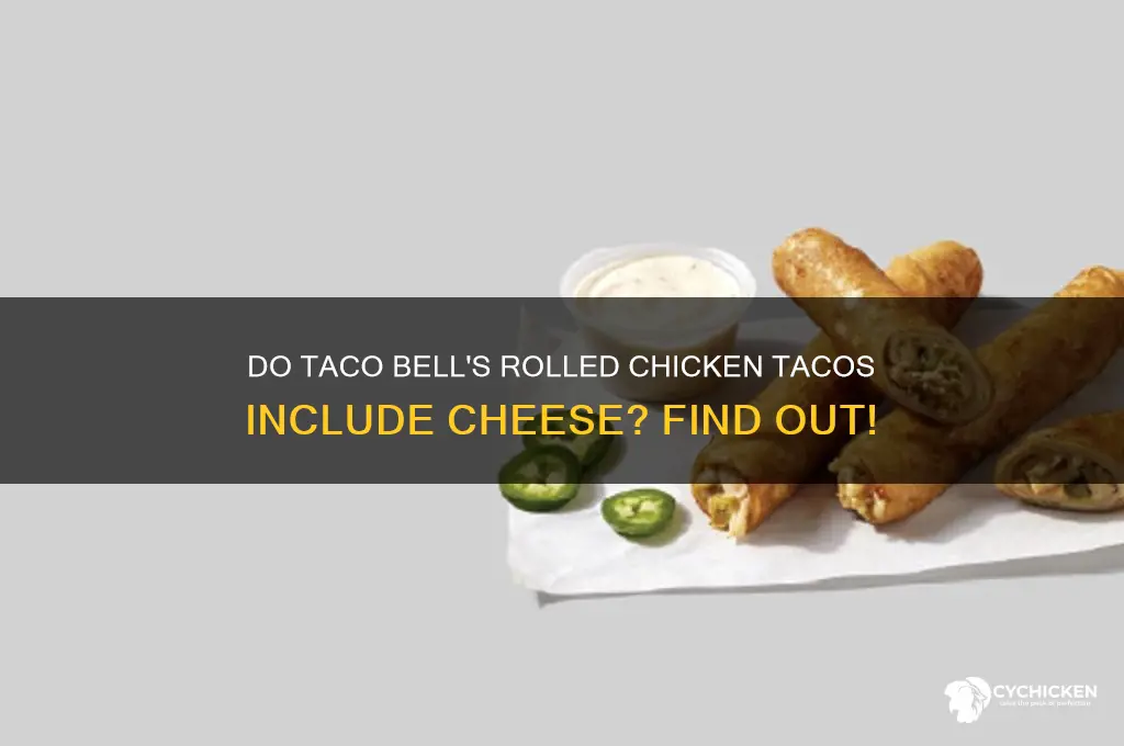 do taco bell rolled chicken tacos have cheese