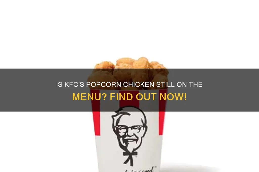 do they still sell popcorn chicken kfc