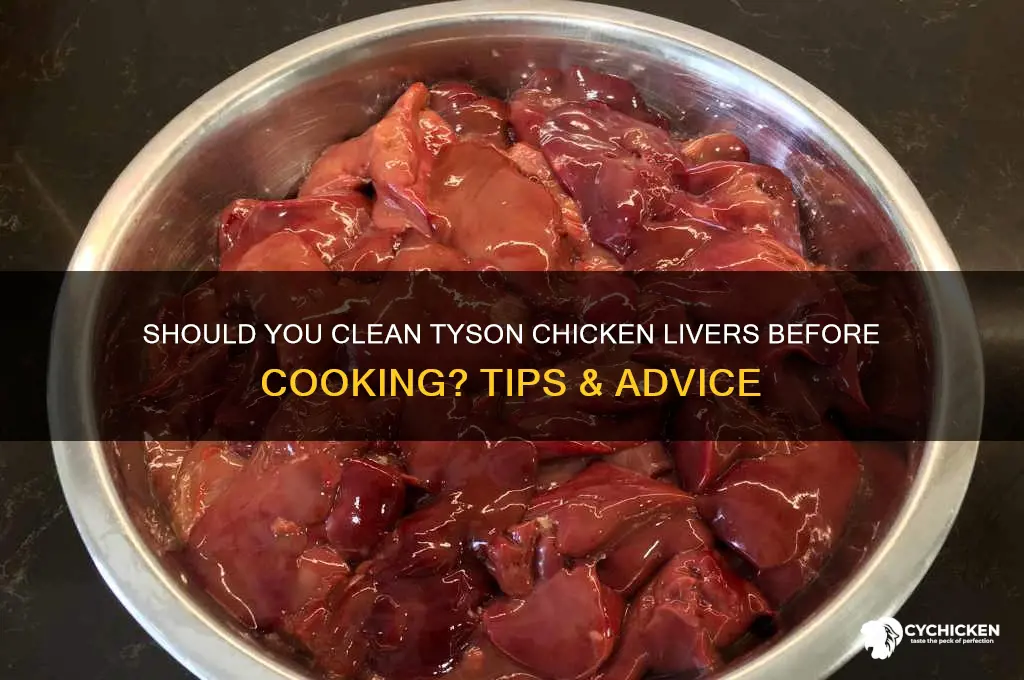 do tyson chicken livers need to be clean