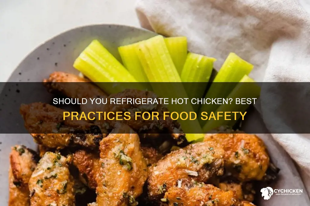 do u put hot chicken in the fridge