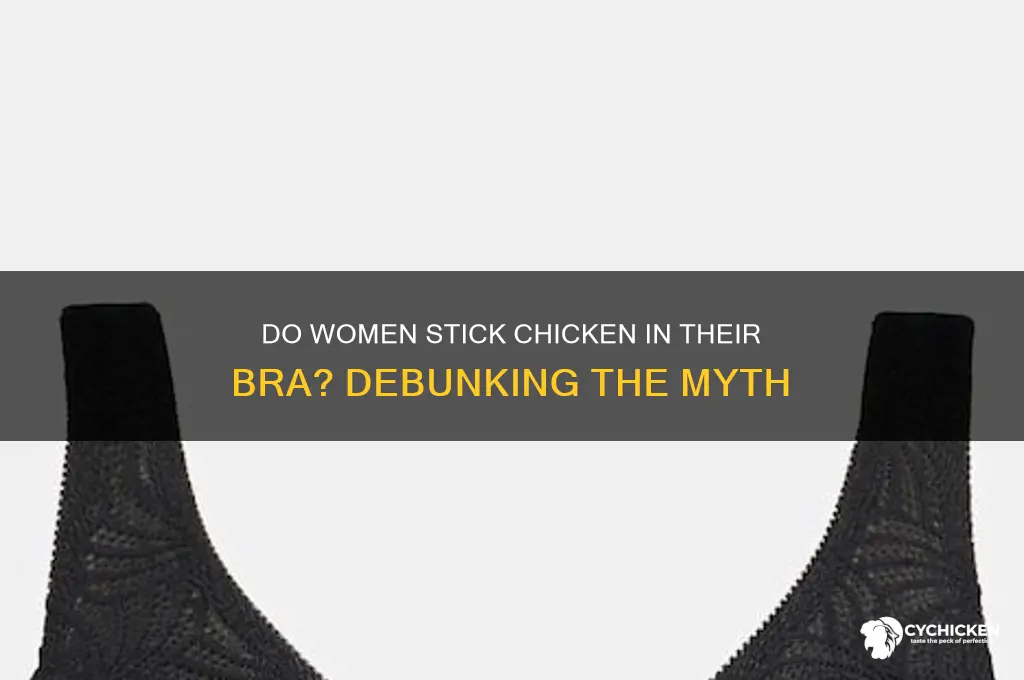 do women stick chicken in their bra
