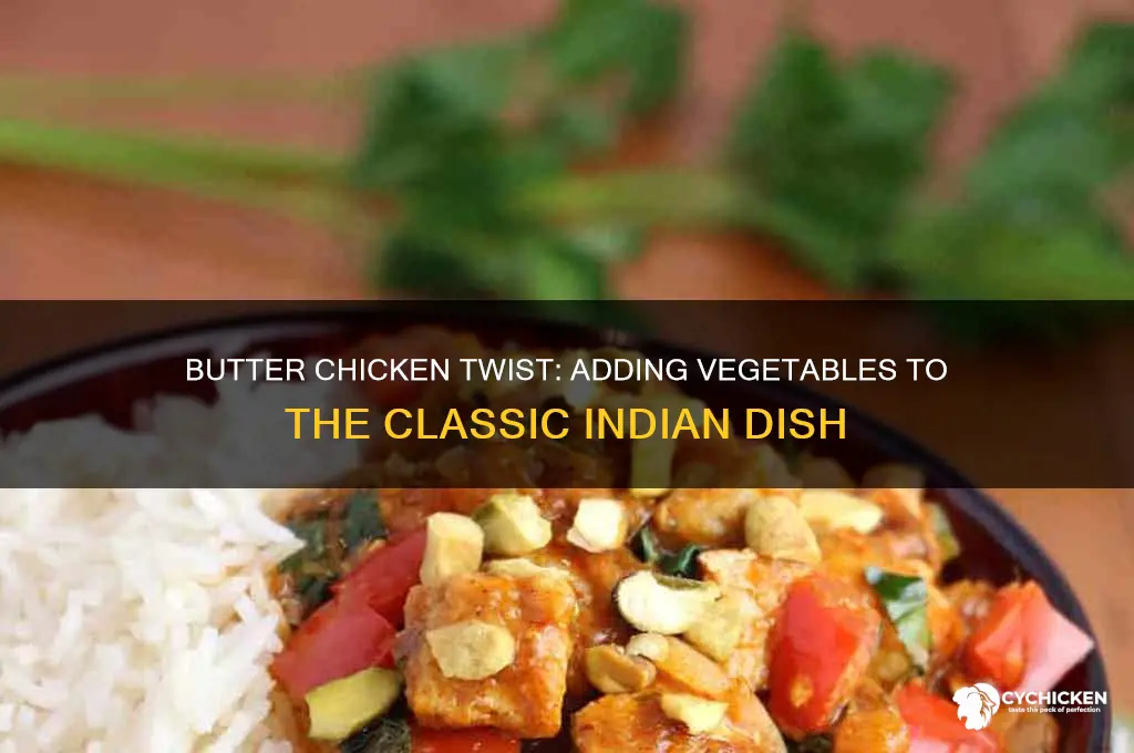 do you add vegetables to butter chicken