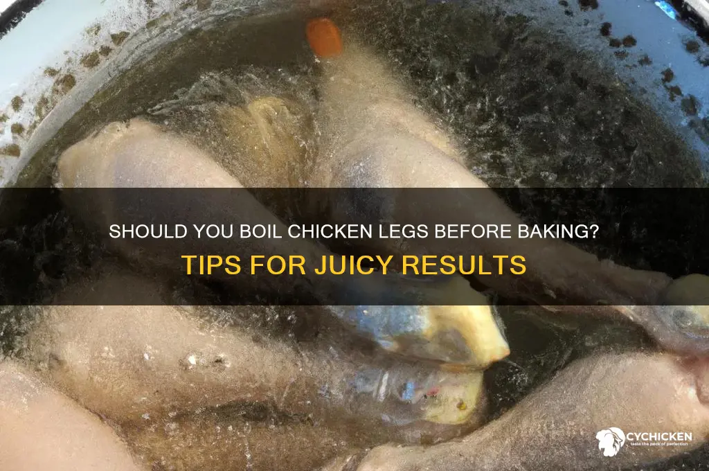 do you boil chicken legs before baking