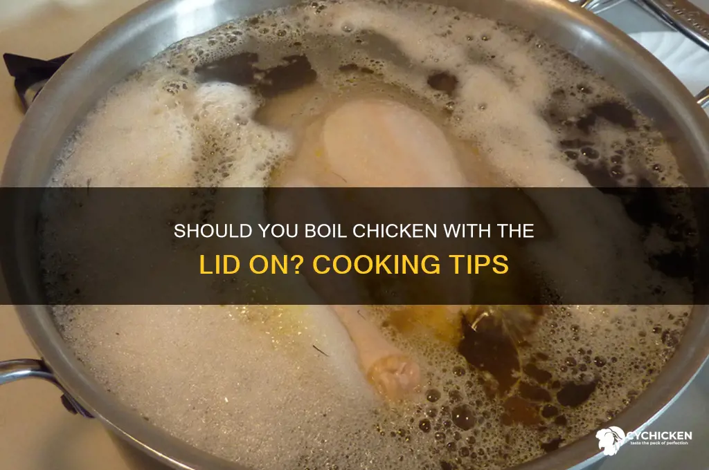 do you boil chicken with lid on