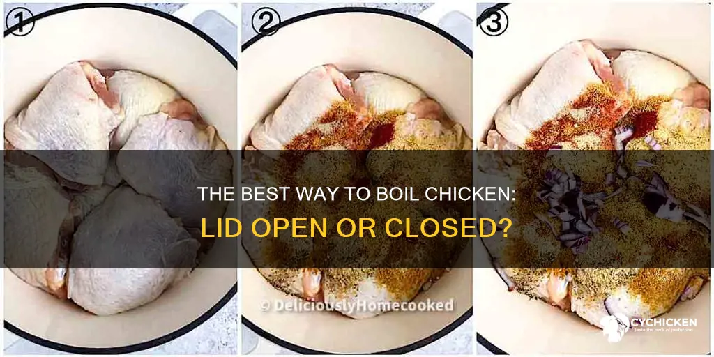 do you boil chicken with lid open or closed