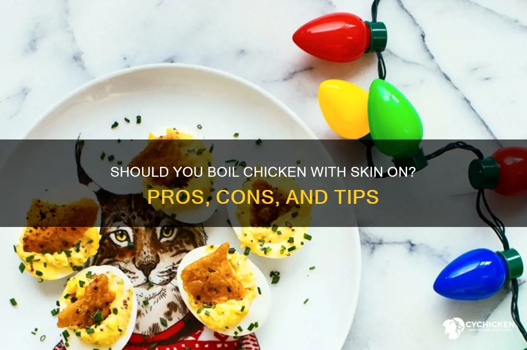 do you boil chicken with skin on