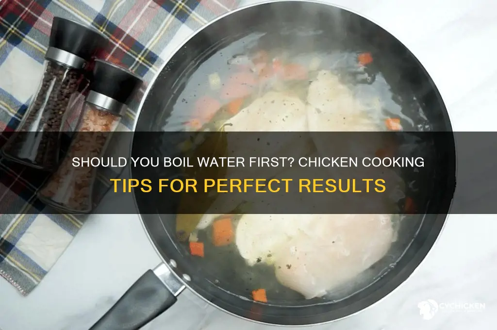 do you boil the water before adding chicken