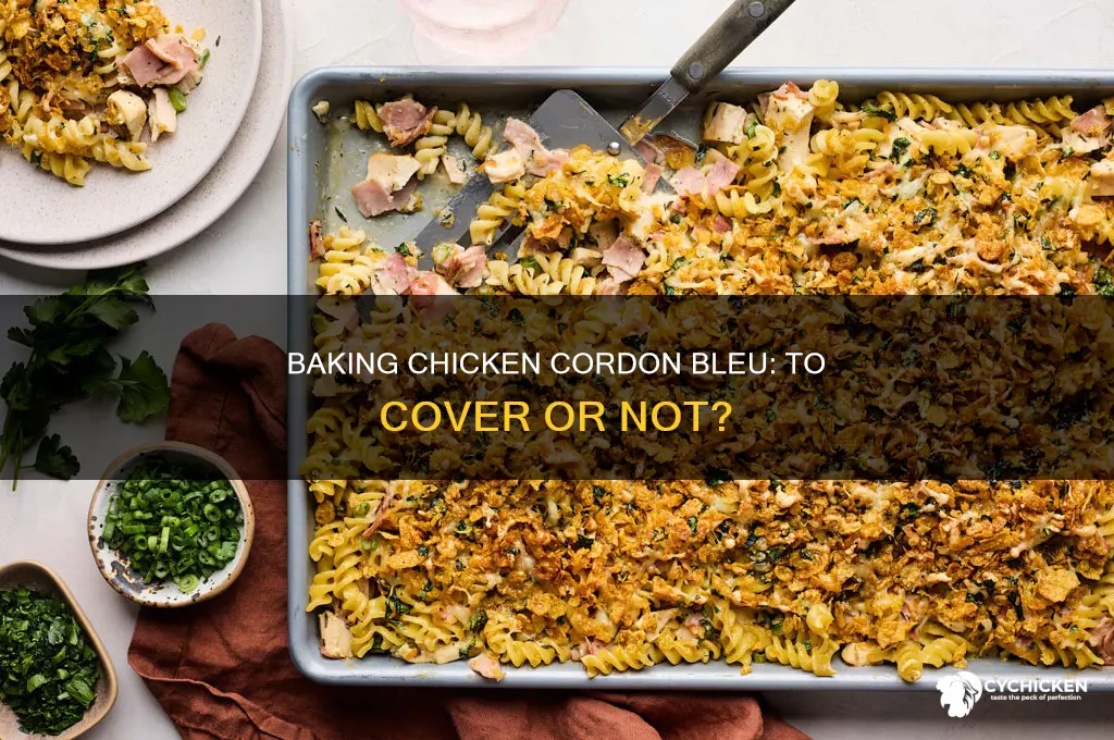 do you cover chicken cordon bleu when baking