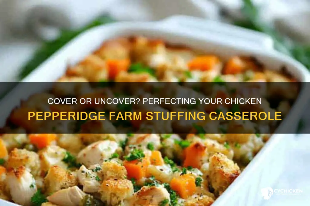 do you cover chicken pepperidge farm stuffing casserole