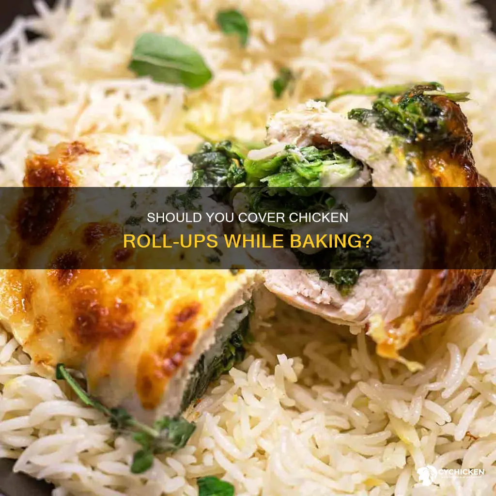do you cover the pan when baking chicken roll ups