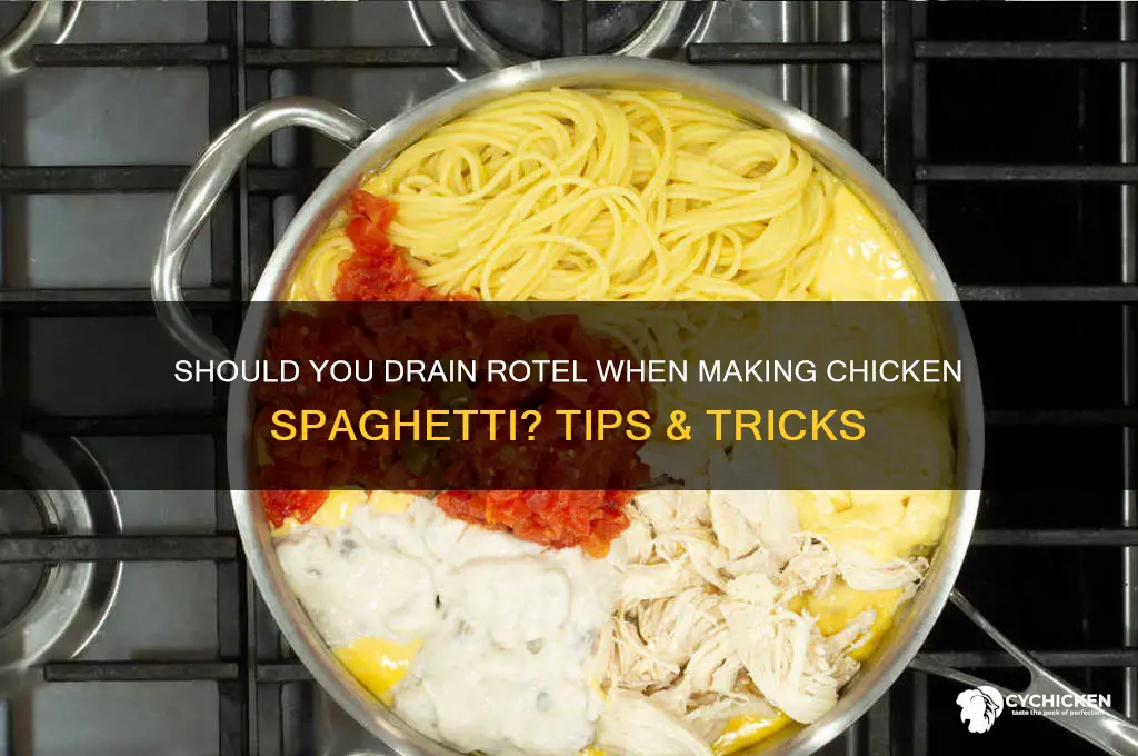 do you drain rotel for chicken spaghetti