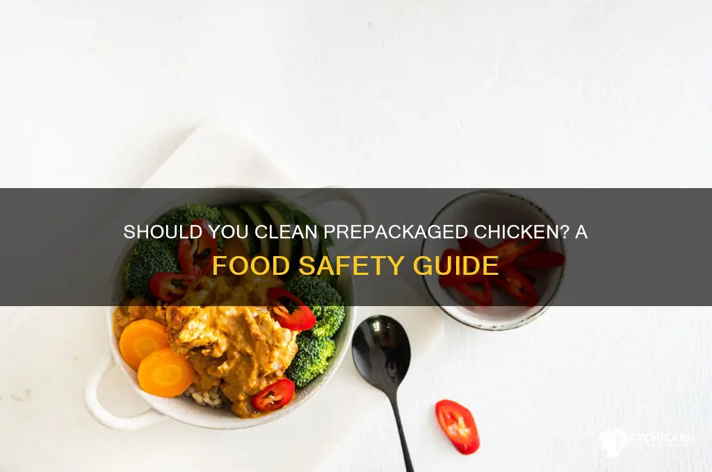 do you have to clean a prepackaged chicken