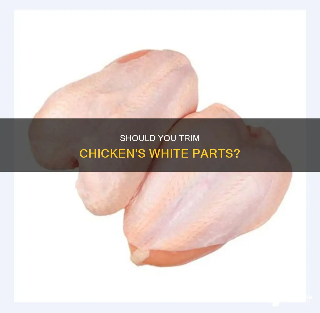 do you have to cut off white parts of chicken