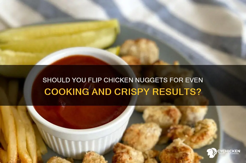 do you have to flip chicken nuggets