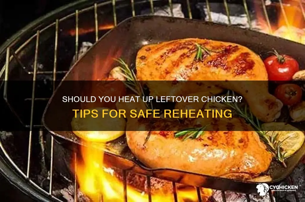 do you have to heat up leftover chicken