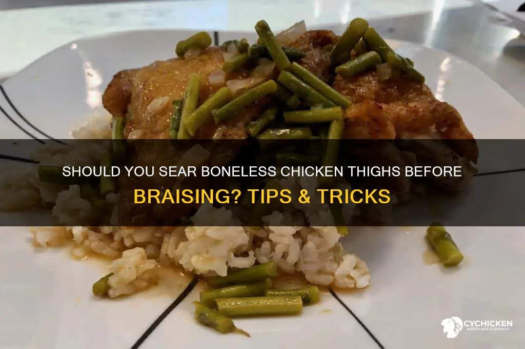 do you have to sear boneless chicken thighs before braising