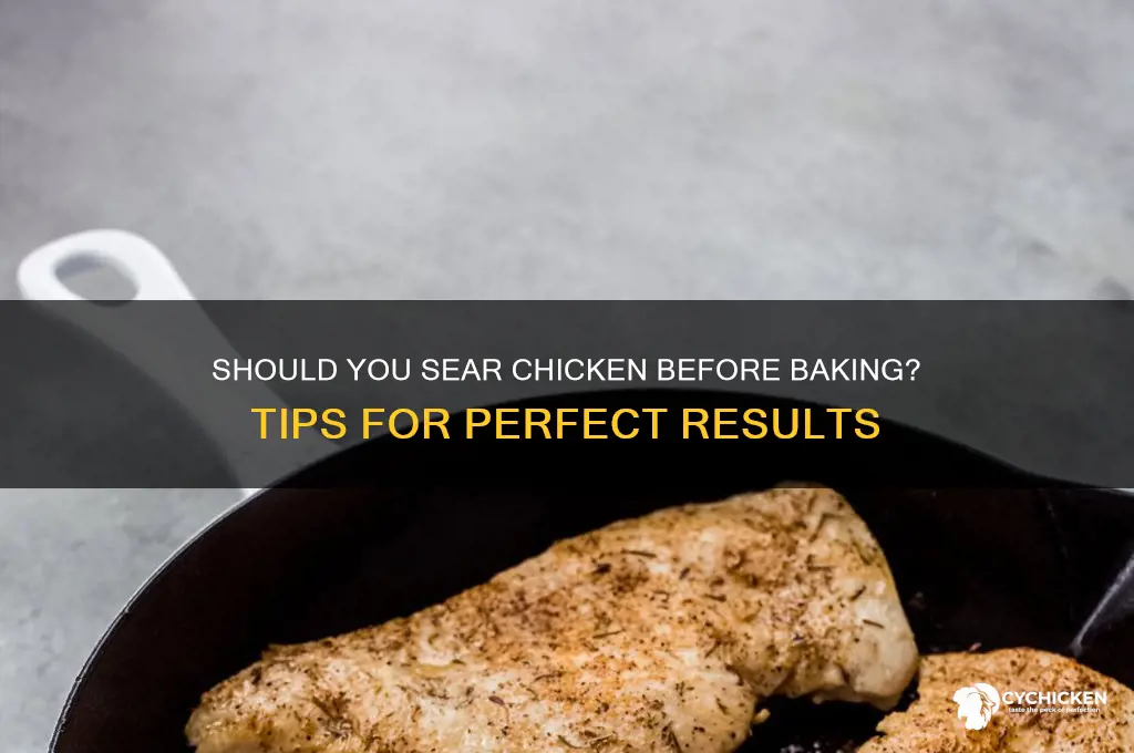 do you have to sear chicken before baking