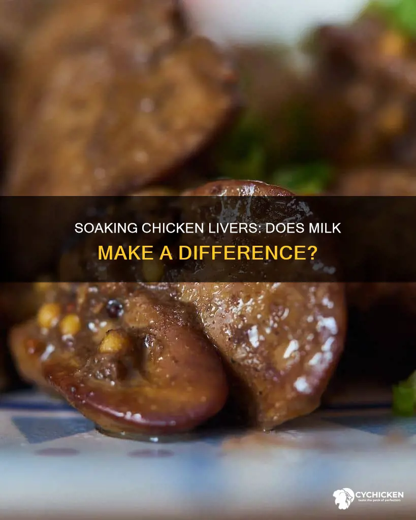 do you have to soak chicken livers in milk