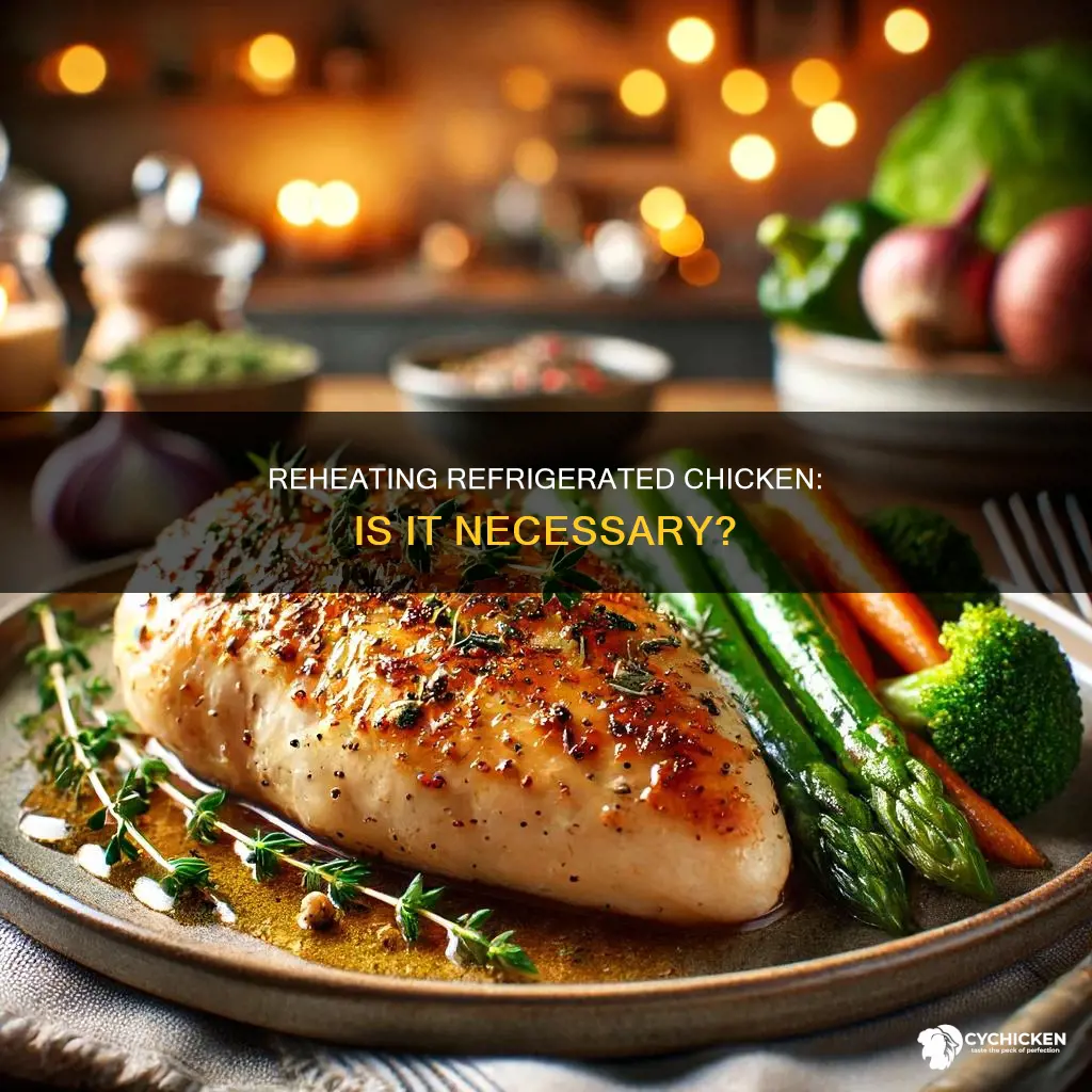 do you have to to reheat chicken after refrigerated