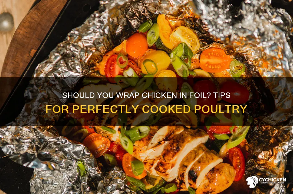 do you have to wrap chicken in foil