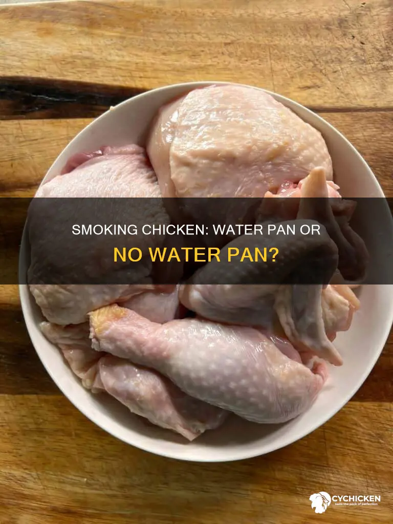do you need a water pan when smoking chicken